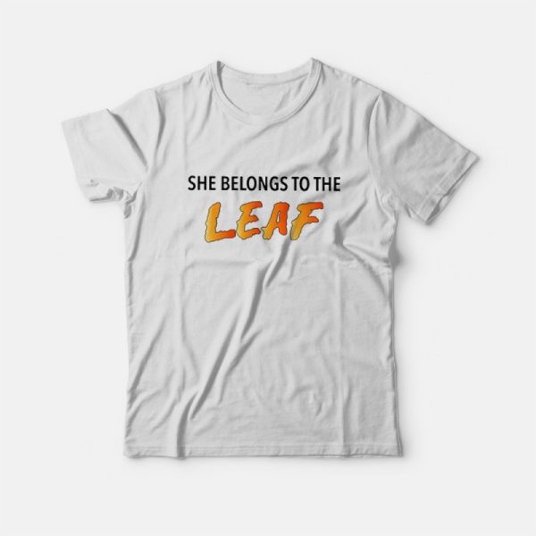 She Belongs To The Leaf T-Shirt