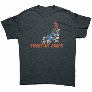 Traitor Joe's Anti-Biden T-Shirt 6 Traitor Joes Anti Biden T Shirt 6