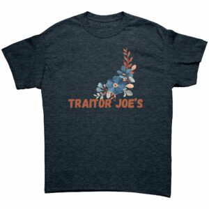 Traitor Joe's Anti-Biden T-Shirt 7 Traitor Joes Anti Biden T Shirt 7