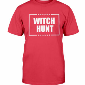 Witch Hunt T-Shirt Trump 2024 Witch Hunt T-Shirt Trump 2024