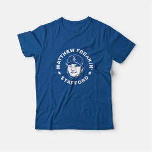 Matthew Freakin’ Stafford LA Rams T-Shirt