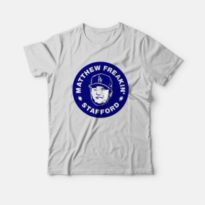 Matthew Freakin’ Stafford LA Rams T-Shirt