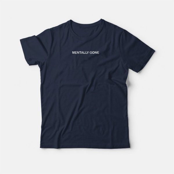 Mentally Gone Classic T-shirt