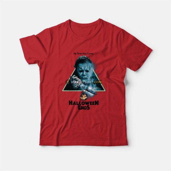 Michael Myers Halloween Ends His Time Has Come T-Shirt