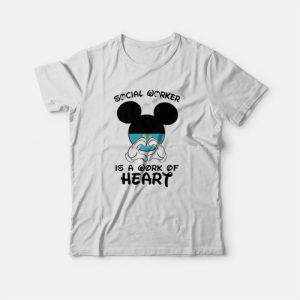 Mickey Mouse Social Worker Is A Work Of Heart T-shirt Mickey Mouse Social Worker Is A Work Of Heart T-shirt
