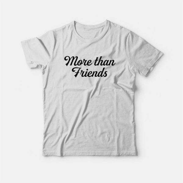 More Than Friends T-shirt Juliantina