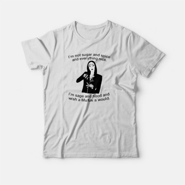 Morticia Addams I’m Not Sugar and Spice T-shirt