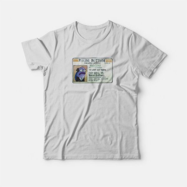 Mr What Zit Tooya Bikini Bottom Driver License T-Shirt