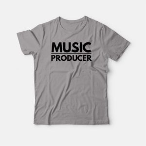 Music Producer T-shirt 2 Music Producer T shirt 3
