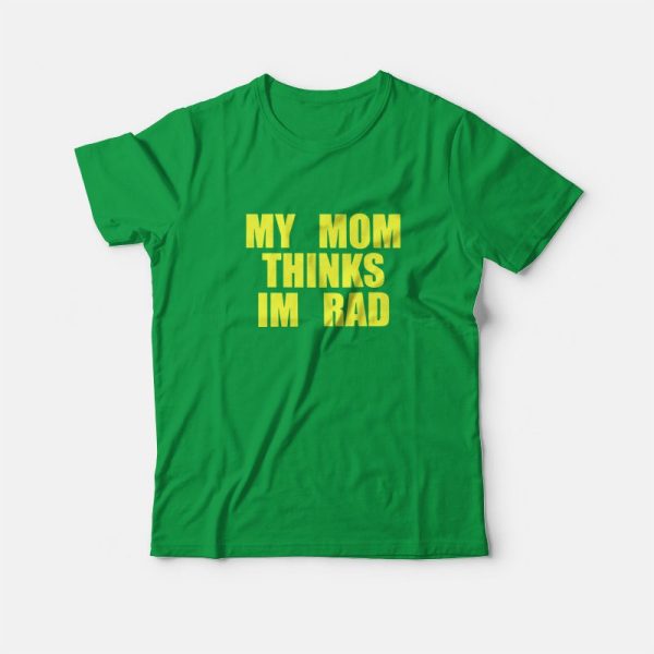 My Mom Thinks I’m Rad High School Musical Chad T-Shirt