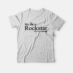 My Tan Not Cat Is Rockstar and Im A Manager T-Shirt My Tan Not Cat Is Rockstar and Im A Manager T-Shirt