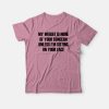 My Weight Is None Of Your Concern T-shirt