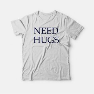 Need Hugs T-shirt Classic 3 Need Hugs T shirt Classic 4
