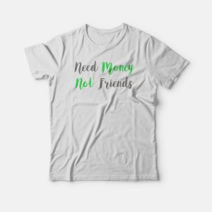 Need Money Not Friends Vintage T shirt 3