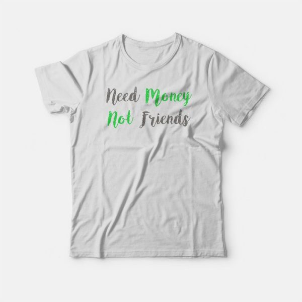 Need Money Not Friends Vintage T-shirt