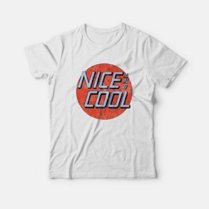 Nice And Cool T-Shirt Nice And Cool T-Shirt
