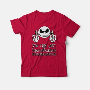 Nice Jack Skellington You Can Just Supercalifuckilistic T shirt 3