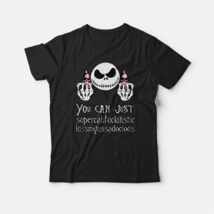 Nice Jack Skellington You Can Just Supercalifuckilistic T shirt 4