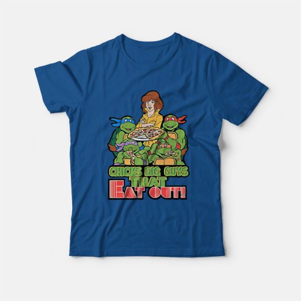 Ninja Turtles Chicks Dig Guys That Eat Out T-Shirt