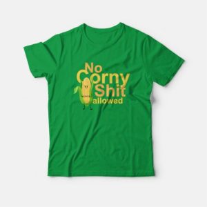 No Corny Shit Allowed T-shirt 3 No Corny Shit Allowed T shirt 4