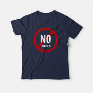 No Excuses T-Shirt