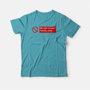 No Eye Contact Penalty 200 T-shirt 1 No Eye Contact Penalty 200 T shirt 2