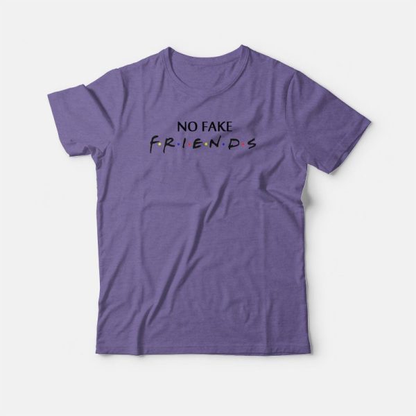 No Fake Friends  Parody T-shirt