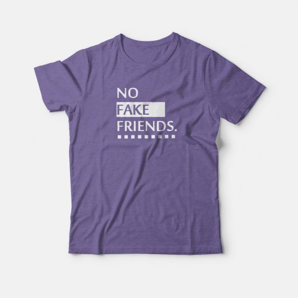 No Fake Friends T-shirt