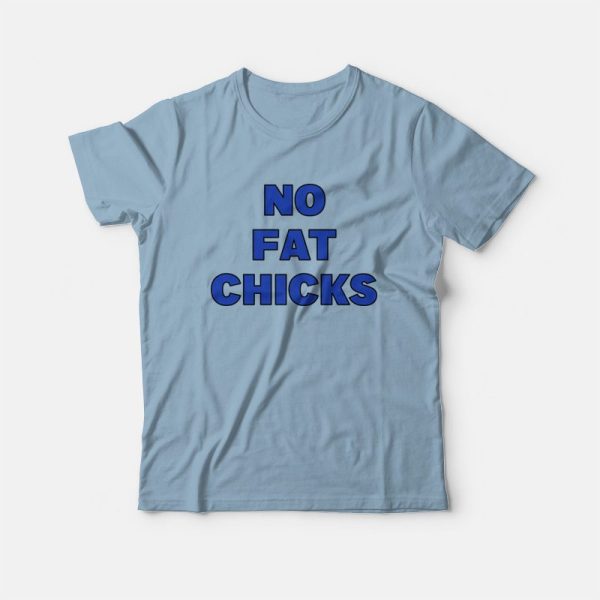 No Fat Chicks Peter Griffin Family Guy T-Shirt