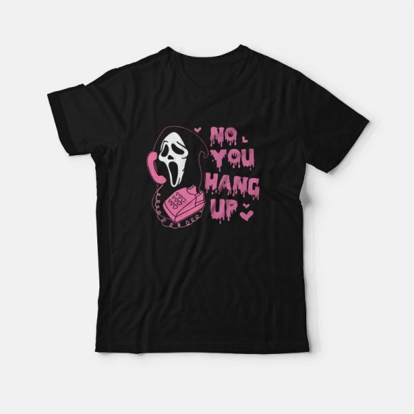 No You Hang Up Funny Ghost Face T-Shirt