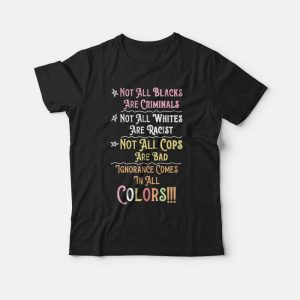 Not All Blacks Are Criminals Not All Whites Are Racist T-shirt Not All Blacks Are Criminals Not All Whites Are Racist T-shirt
