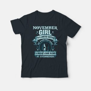 November Girl I’m A Limited Edition T-Shirt November Girl I’m A Limited Edition T-Shirt