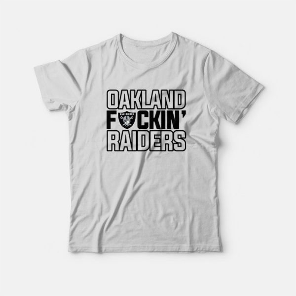 Oakland Fuckin’ Raiders T-Shirt