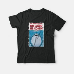 Oh Lawd He Comin Jaws Parody Exclusive T-shirt