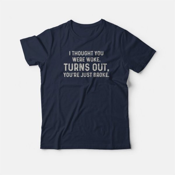 One Day at a Time You’re Just Broke Meme T-shirt