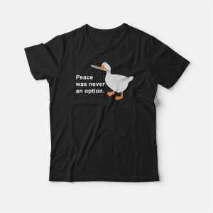 Peace Was Never An Option Goose Game Classic T-shirt Peace Was Never An Option Goose Game Classic T-shirt