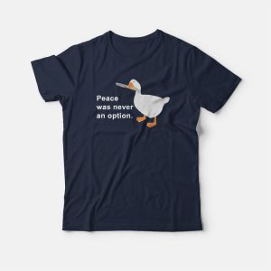 Peace Was Never An Option Goose Game Classic T-shirt 2 Peace Was Never An Option Goose Game Classic T shirt 3