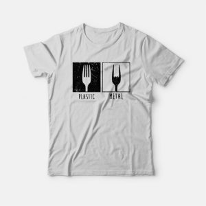 Plastic Vs Metal Fork T Shirt 3