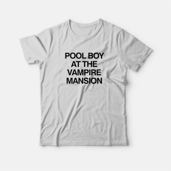 Pool Boy At The Vampire Mansion T-Shirt