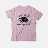 Possum Live Weird Fake Your Death T-Shirt