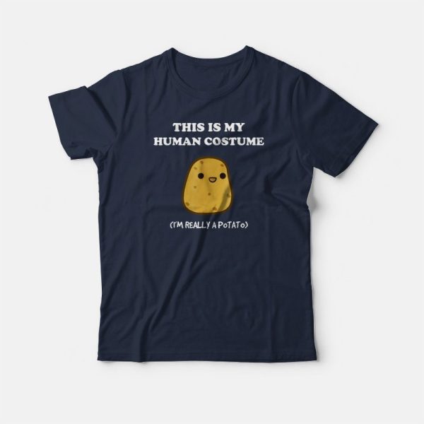 Potato This Is My Human Costume T-shirt