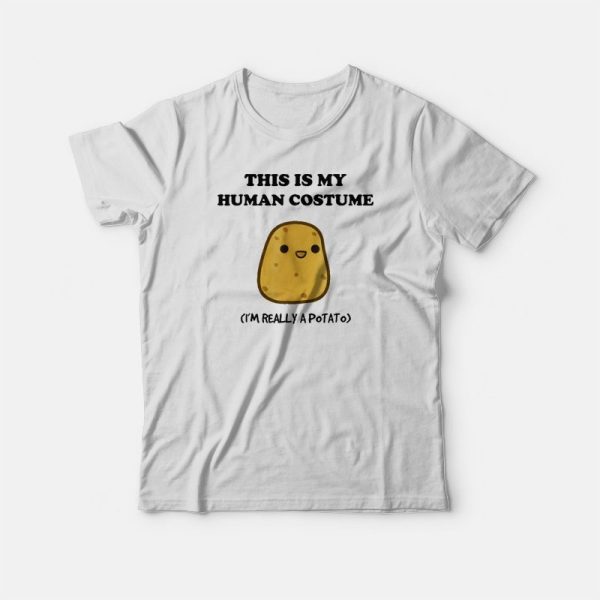 Potato This Is My Human Costume T-shirt