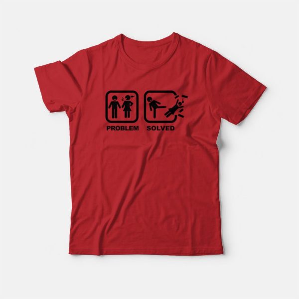 Problem Solved Kick Woman Out T-Shirt