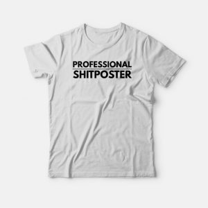 Professional Shitposter T-shirt