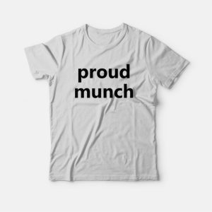 Proud Munch Funny T-Shirt