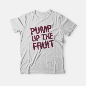 Pump Up The Fruit T-shirt 2 Pump Up The Fruit T shirt 3