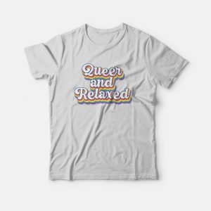 Queer and Relaxed T-Shirt