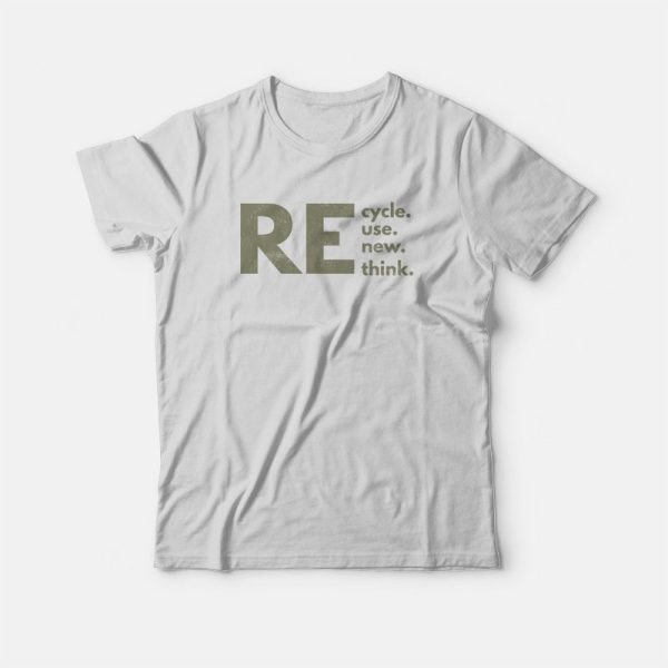 Recycle Reuse Renew Rethink T-Shirt