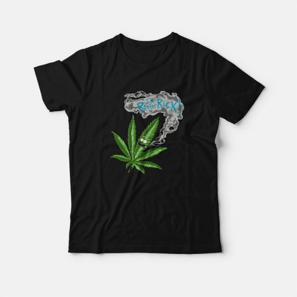 Rick and Morty Cannabis I’m Reefer Rick T-Shirt