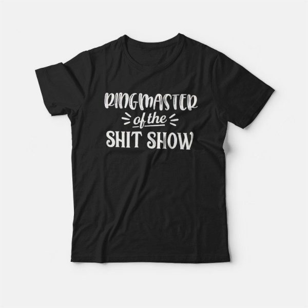 Ringmaster Of The Shitshow T-shirt